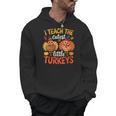 I Teach The Cutest Little Turkeys Teacher Thanksgiving Men Hoodie, trending gift