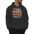 Teacher Y'All Gonna Learn Today First Day Of School Teachers Men Hoodie, trending gift Teacher Y'All Gonna Learn Today First Day Of School Teachers Men Hoodie, trending gift