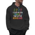 Teachers I Love My Job For All The Little Reasons Teacher Men Hoodie, trending gift