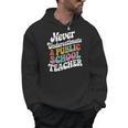 Never Underestimate a Public School Teacher Public Education Men Hoodie, trending gift