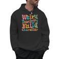 Vintage Teacher Sayings Weird Teachers Build Character For Men Women Men Hoodie, trending gift Vintage Teacher Sayings Weird Teachers Build Character For Men Women Men Hoodie, trending gift
