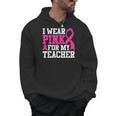I Wear Pink For My Teacher Breast Cancer Awareness Men Hoodie, trending gift I Wear Pink For My Teacher Breast Cancer Awareness Men Hoodie, trending gift