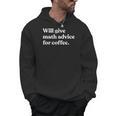 Will Give Math Advice For Coffee Math Teacher Men Hoodie, trending gift Will Give Math Advice For Coffee Math Teacher Men Hoodie, trending gift