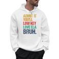 Admit It You Low Key Love ELA Bruh First Day School Teacher Men Hoodie, trending gift