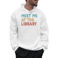 Meet Me At The Library For Teachers And School Librarians Men Hoodie, trending gift Meet Me At The Library For Teachers And School Librarians Men Hoodie, trending gift