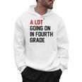 Teacher A Lot Going On In Fourth Grade Back To School Men Hoodie, trending gift