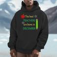 THE BEST TEACHERS ARE BORN IN DECEMBER Men Hoodie, funny design THE BEST TEACHERS ARE BORN IN DECEMBER Men Hoodie, funny design