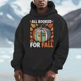 All Booked For Fall Book Pumpkin Autumn Thanksgiving Teacher Men Hoodie, funny design All Booked For Fall Book Pumpkin Autumn Thanksgiving Teacher Men Hoodie, funny design