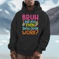 Bruh Did You Even Show Your Work Humorous Math Teacher Men Hoodie, funny design Bruh Did You Even Show Your Work Humorous Math Teacher Men Hoodie, funny design