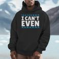 I Can't Even Math Mathematics Teacher Men Hoodie, funny design