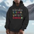 You Can't Scare Me I Teach Middle School Teacher For Men Women Men Hoodie, funny design