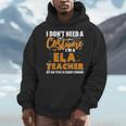 I Don't Need A Costume I'm A ELA Teacher Halloween Men Hoodie, funny design I Don't Need A Costume I'm A ELA Teacher Halloween Men Hoodie, funny design