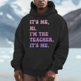 It's Me Hi I'm The TEACHER It's Me Teacher Educator Men Hoodie, funny design It's Me Hi I'm The TEACHER It's Me Teacher Educator Men Hoodie, funny design