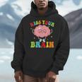 Kiss Your Brain Calm Mindset Teacher Kids Boys Girls Women Men Hoodie, funny design