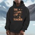 The Life Of A Teacher Back To School Women Men Men Hoodie, funny design The Life Of A Teacher Back To School Women Men Men Hoodie, funny design