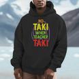 No Taki When Teacher Taki Education Classroom Teacher Men Hoodie, funny design
