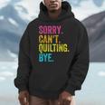 Sorry Can't Quilting Bye Teacher Student Quilting Men Hoodie, funny design Sorry Can't Quilting Bye Teacher Student Quilting Men Hoodie, funny design