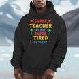 Super Teacher By Day Super Tired By Night Teacher For Men Women Men Hoodie, Super Teacher Gifts, funny design