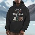 I Teach Tiny Humans About Jesus Teacher Sunday School Faith Men Hoodie, funny design I Teach Tiny Humans About Jesus Teacher Sunday School Faith Men Hoodie, funny design