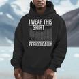 I Wear This Shirt Periodically Chemistry Science Teacher For Men Women Girls Kids Men Hoodie, Science Teacher Gifts, funny design I Wear This Shirt Periodically Chemistry Science Teacher For Men Women Girls Kids Men Hoodie, Science Teacher Gifts, funny design