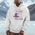 You Can't Scare Me I'm A Teacher Men Hoodie, funny design You Can't Scare Me I'm A Teacher Men Hoodie, funny design