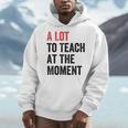 A Lot To Teach At The Moment Women's Teacher Tee Men Hoodie, funny design A Lot To Teach At The Moment Women's Teacher Tee Men Hoodie, funny design