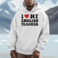 I Love My English Teacher Heart English Language Teachers For Men Women Kids Men Hoodie, English Teacher Gifts, funny design I Love My English Teacher Heart English Language Teachers For Men Women Kids Men Hoodie, English Teacher Gifts, funny design