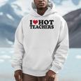 I Love Hot Teachers Men Women Men Hoodie, funny design