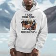 I Teach Young People About Dead-People History Teachers Men Hoodie, History Teacher Gifts, funny design I Teach Young People About Dead-People History Teachers Men Hoodie, History Teacher Gifts, funny design