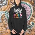 But Did You Take Attendance Teacher Back To School Men Hoodie, gift for family, gift for coworker But Did You Take Attendance Teacher Back To School Men Hoodie, gift for family, gift for coworker