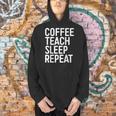 Coffee Teach Sleep Repeat Shirt Coffee Men Women Teacher Men Hoodie, gift for family, gift for coworker