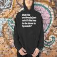 Did You Just Ask If This Has To Be Done In Spanish Teacher Men Hoodie, gift for family, gift for coworker Did You Just Ask If This Has To Be Done In Spanish Teacher Men Hoodie, gift for family, gift for coworker