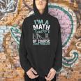 Im A Math Teacher Of Course I Have Problems Teacher Men Hoodie, gift for family, gift for coworker
