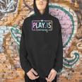 Play Is Learning Kindergarten Teacher Team Women Men Hoodie, gift for family, gift for coworker