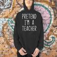 Pretend I'm A Teacher Costume Halloween Lazy Adult Kids Men Hoodie, gift for family, gift for coworker