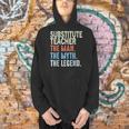 Substitute Teacher Man The Myth The Legend Appreciation Day Men Hoodie, gift for family, gift for coworker