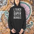 I Teach Superheroes Shirt Men Women School Teacher Men Hoodie, gift for family, gift for coworker