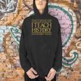 That's What I Do I Teach History And I Know Things Teacher Men Hoodie, History Teacher Hoodies, gift for family, gift for coworker That's What I Do I Teach History And I Know Things Teacher Men Hoodie, History Teacher Hoodies, gift for family, gift for coworker