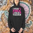 I Wear Pink For My Teacher Breast Cancer Awareness Men Hoodie, gift for family, gift for coworker I Wear Pink For My Teacher Breast Cancer Awareness Men Hoodie, gift for family, gift for coworker