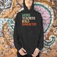 Weird Teachers Build Character Teacher Appreciation Week Day Men Hoodie, gift for family, gift for coworker