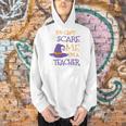You Can't Scare Me I'm A Teacher Men Hoodie, gift for family, gift for coworker You Can't Scare Me I'm A Teacher Men Hoodie, gift for family, gift for coworker