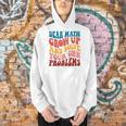 Dear Math Grow Up And Solve Your Own Problems Teens Teacher Men Hoodie, gift for family, gift for coworker Dear Math Grow Up And Solve Your Own Problems Teens Teacher Men Hoodie, gift for family, gift for coworker