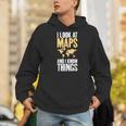 I Look At Maps And i Know Things Teacher Geographer Men Hoodie, funny gift