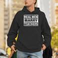 Real Men Marry Teachers Teacher Men Hoodie, funny gift Real Men Marry Teachers Teacher Men Hoodie, funny gift