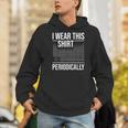 I Wear This Shirt Periodically Chemistry Science Teacher For Men Women Girls Kids Men Hoodie, Science Teacher Hoodies, funny gift I Wear This Shirt Periodically Chemistry Science Teacher For Men Women Girls Kids Men Hoodie, Science Teacher Hoodies, funny gift