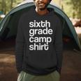 6th Sixth Grade Camp Counselor Camper Teacher Chaperone Men Hoodie, novelty gifts, funny gifts