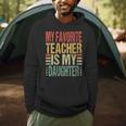 Dad My Favorite Teacher Is My Daughter Proud Daddy Men Hoodie, novelty gifts, funny gifts Dad My Favorite Teacher Is My Daughter Proud Daddy Men Hoodie, novelty gifts, funny gifts