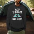 Math Teachers Love Brains Halloween Zombie Men Women T-Shirt Men Hoodie, novelty gifts, funny gifts