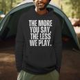 The More You Say The Less We Play Men Women PE Teacher Men Hoodie, novelty gifts, funny gifts