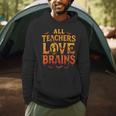 All Teachers Love Brains Shirt Halloween Teacher Men Hoodie, novelty gifts, funny gifts